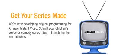 Get Your Series Made. We're now developing original Programming for Amazon Instant Video. Submit your children's series or comedy series idea -- it could be the next hit show.